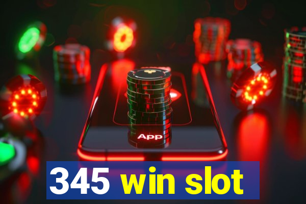 345 win slot